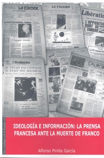 Books Frontpage Ideología e información. La prensa francesa ante la muerte de Franco.