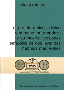 Books Frontpage El profeta Moisés, divino y humano: su grandeza y su muerte: versiones sefardíes de dos leyendas hebreas medievales