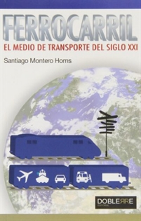 Books Frontpage Ferrocarril, el medio de transporte del siglo XXI