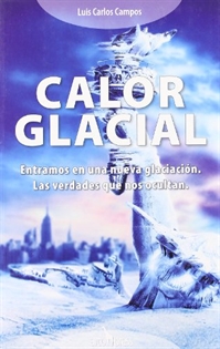 Books Frontpage Calor glacial: entramos en una nueva glaciación. Las verdades que nos ocultan