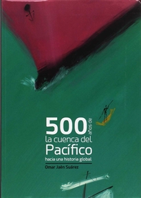 Books Frontpage 500 años de la Cuenca del Pacífico. Hacia una historia global
