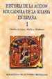 Front pageHistoria de la acción educadora de la Iglesia en España. I: Edades Antigua, Media y Moderna