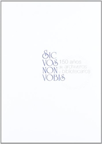 Books Frontpage Sic vos non vobis: 150 años de archiveros y bibliotecarios