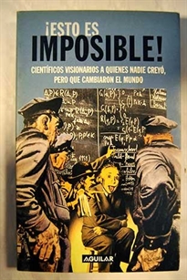 Books Frontpage ¡Esto es imposible!: científicos visionarios a quienes nadie creyó, pero que cambiaron el mundo