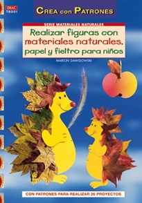 Books Frontpage Realizar Figuras Con Materiales Naturales, Papel, Cartón Y Fieltro Para Niños.