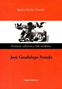 Books Frontpage Fantasías, Calaveras y vida cotidiana. José Guadalupe Posada