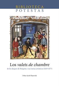 Books Frontpage Los valets de chambre. De los duques de Borgoña y sus tareas artísticas (1419-1477)