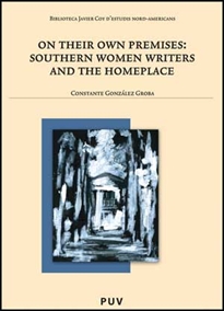 Books Frontpage On their own premises: Southern Women Writers and the Homeplace