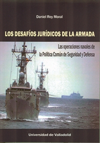 Books Frontpage DESAFÍOS JURÍDICOS DE LA ARMADA, LOS. Las operaciones navales de la Política Común de Seguridad y Defensa