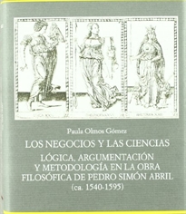 Books Frontpage Los negocios y las ciencias: lógica, argumentación y metodología en la obra filosófica de Pedro Simón Abril (ca. 1540-1595)