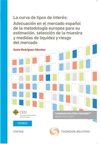 Books Frontpage La curva de tipos de interés: Adecuación en el mercado español de la metodología europea para su estimación, selección de la muestra y medidas de liquidez y riesgo del mercado (Papel + e-book)