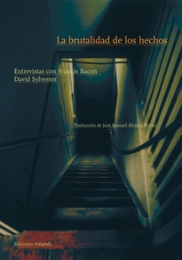Books Frontpage La brutalidad de los hechos. Entrevistas con Francis Bacon