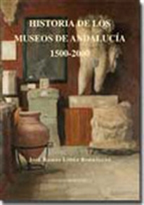 Books Frontpage Historia de los Museos de Andalucía. 1500-2000
