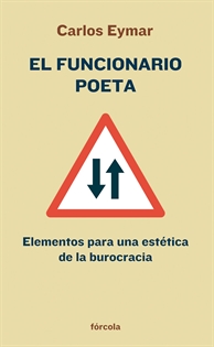 Books Frontpage El funcionario poeta: elementos para una estética de la burocracia