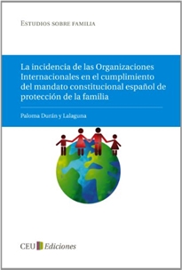 Books Frontpage La incidencia de las organizaciones internacionales en el cumplimiento del mandato constitucional español de protección de la familia