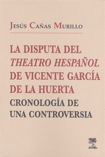 Books Frontpage La disputa del Theatro Hespañol, de Vicente García de la Huerta: cronología de una controversia.