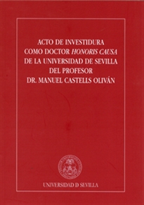 Books Frontpage Acto de investidura como Doctor Honoris Causa de la Universidad de Sevilla del Profesor Dr. Manuel Castells Oliván