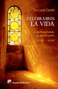 Books Frontpage Celebramos la vida: contemplando y predicando, 1206-2006