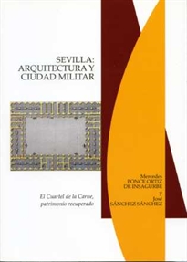 Books Frontpage Sevilla: Arquitectura y ciudad militar. El Cuartel de la Carne, patrimonio recuperado