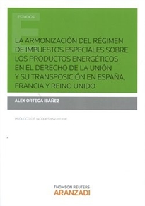 Books Frontpage La armonización del régimen de impuestos especiales sobre los productos energéticos en el derecho de la unión y su transposición en España, Francia y Reino Unido