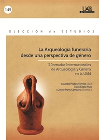 Books Frontpage La Arqueología funeraria desde una perspectiva de género. II Jornadas Internacionales de Arqueología y género. 21 al 23 de abril de 2010. Salón de Actos Facultad de Filosofía de la UAM