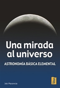Books Frontpage Una mirada al universo. Astronomía básica elemental