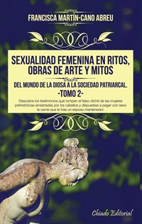 Books Frontpage Sexualidad femenina en ritos, obras de arte y mitos: Del mundo de la Diosa a la sociedad patriarcal - Tomo 2