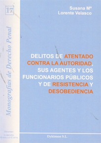 Books Frontpage Delitos de atentado contra la autoridad, sus agentes y los funcionarios públicos y de resistencia y desobediencia
