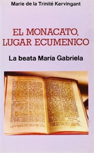 Books Frontpage El monacato, lugar ecuménico. La Beata María Gabriela