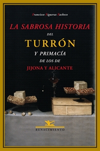Books Frontpage La sabrosa historia del turrón y primacía de los de Jijona y Alicante