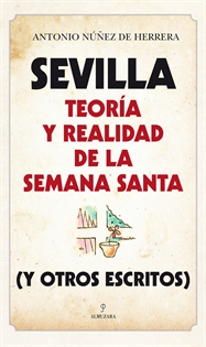 Books Frontpage Sevilla: Teoría y realidad de la Semana Santa (y otros escritos)