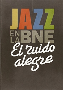 Books Frontpage El ruido alegre. Jazz en la BNE