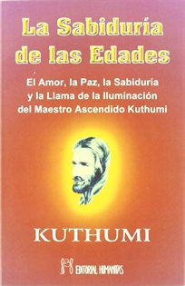 Books Frontpage La sabiduría de las edades: el amor, la paz, la sabiduría y la llama de la iluminación del maestro ascendido Kuthumi