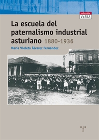 Books Frontpage La escuela del paternalismo industrial asturiano (1880-1936)