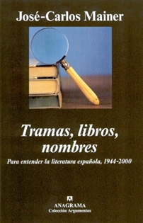 Books Frontpage Tramas, libros, nombres. Para entender la literatura española, 1944-2000