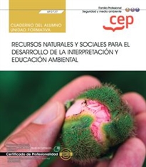 Books Frontpage Cuaderno del alumno. Recursos naturales y sociales para el desarrollo de la interpretación y educación ambiental (UF0737). Certificados de profesionalidad. Interpretación y educación ambiental (SEAG0109)