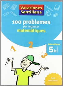 Books Frontpage Vacaciones Santillana 100 Problemes Per Repassar Matematiques 5 Primaria