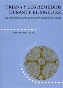 Books Frontpage Triana y los Remedios durante el siglo XX. La conformación urbana del sector occidental de Sevilla