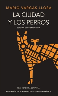 Books Frontpage La ciudad y los perros (edición del cincuentenario) (Edición conmemorativa de la RAE y la ASALE)