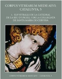 Books Frontpage Volum 1: Els vitralls de la catedral de la Seu d'Urgell i de la Col·legiata de Santa Maria de Cervera