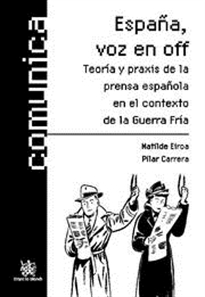 Books Frontpage España, voz en off. Teoría y praxis de la prensa española en el contexto de la Guerra Fría