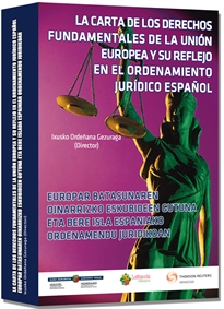 Books Frontpage La carta de los derechos fundamentales de la Unión Europea y su reflejo en el ordenamiento jurídico español / Europar Batasunaren Oinarrizko ordenamendujuridikoan