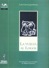 Books Frontpage Vuelta al Logos, La. Introducción a la narrativa de Miguel Espinosa