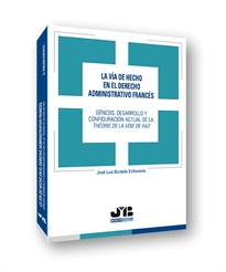 Books Frontpage La vía de hecho en el Derecho administrativo francés: génesis, desarrollo y configuración actual de la théorie de la voie de fait