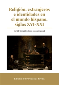 Books Frontpage Religión, extranjeros e identidades en el mundo hispano, siglos XVI-XXI