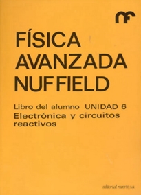 Books Frontpage Libro del alumno. Unidad 6. Electrónica y circuitos reactivos (Física avanzada Nuffield 6)