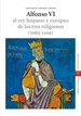 Front pageAlfonso VI. El rey hispano y europeo de las tres religiones (1065-1109). 2.ª ed.