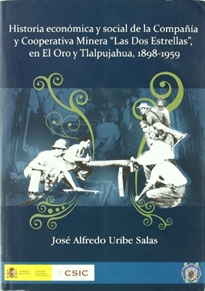 Books Frontpage Historia económica y social de la Compañía y Cooperativa Minera "Las Dos Estrellas" en El Oro Y Tlalpujahua, 1898-1959