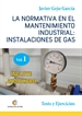 Front pageLa Normativa En El Mantenimiento Industrial: Instalaciones De Gas. Volumen I