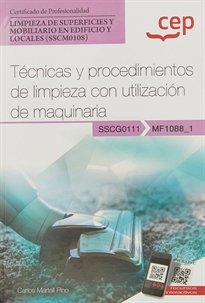 Books Frontpage Manual. Técnicas y procedimientos de limpieza con utilización de maquinaria (MF1088_1). Certificados de profesionalidad. Limpieza de superficies y mobiliario en edificio y locales (SSCM0108)